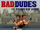 Bad Dudes vs. Bin Laden