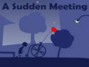 A Sudden Meeting