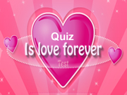 Is Love Forever Quiz
