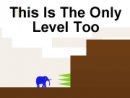 This Is The Only Level Too