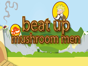 Beat Up Mushroom Men