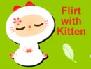 Flirt with Kitten