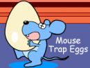 Mouse Trap Eggs