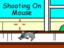 Shooting on Mouse