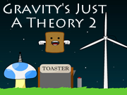 Gravity's Just A Theory 2