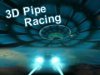 3D Pipe Racing
