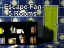 Escape Fan - 5 Rooms