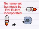 No name yet but made by Evil Rulers Incorporated