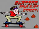 Skating Down Shit Street