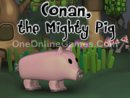 Conan the Mighty Pig